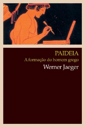 [Paideia 01] • Paideia · A Formação Do Homem Grego